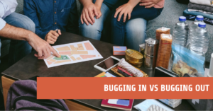Bugging In vs Bugging Out