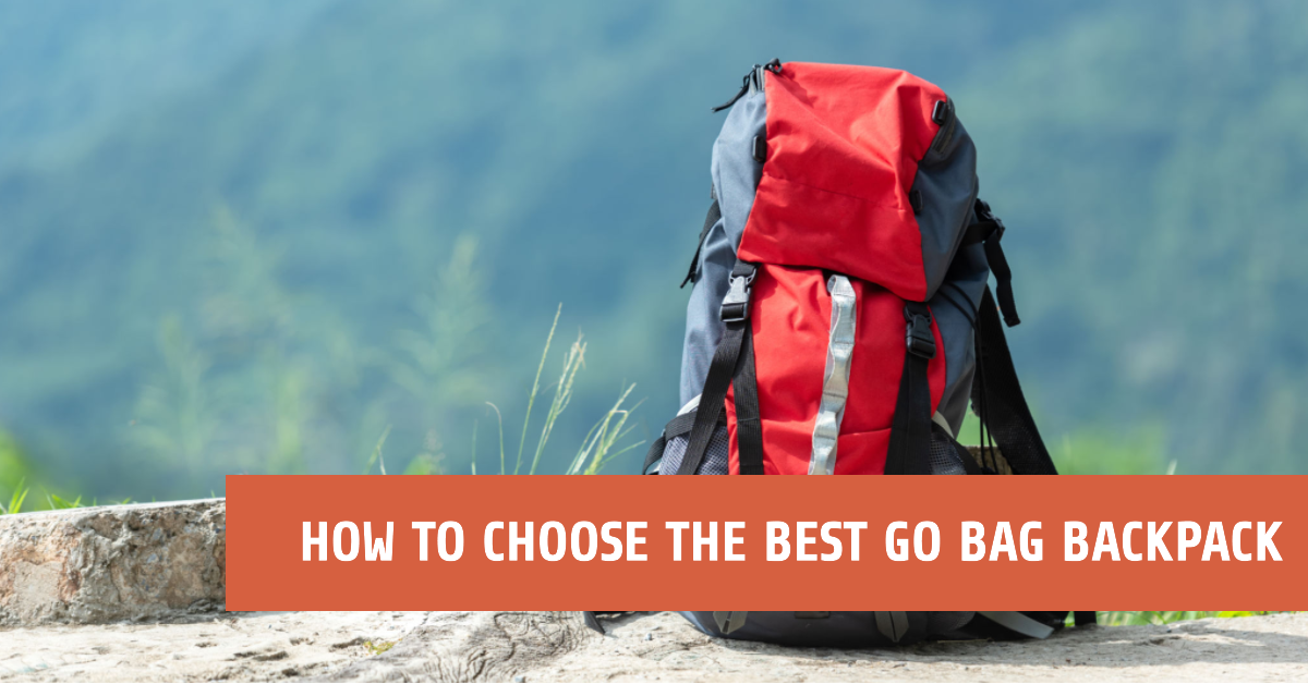 How to Choose the Best Go Bag Backpack